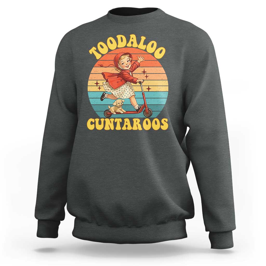 Toodaloo Cuntaroos Sweatshirt Funny Roller Sassy Girl Sarcastic Humor
