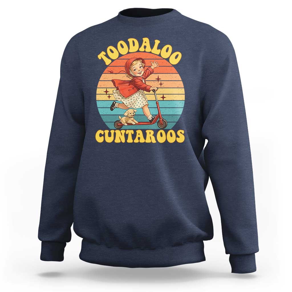 Toodaloo Cuntaroos Sweatshirt Funny Roller Sassy Girl Sarcastic Humor