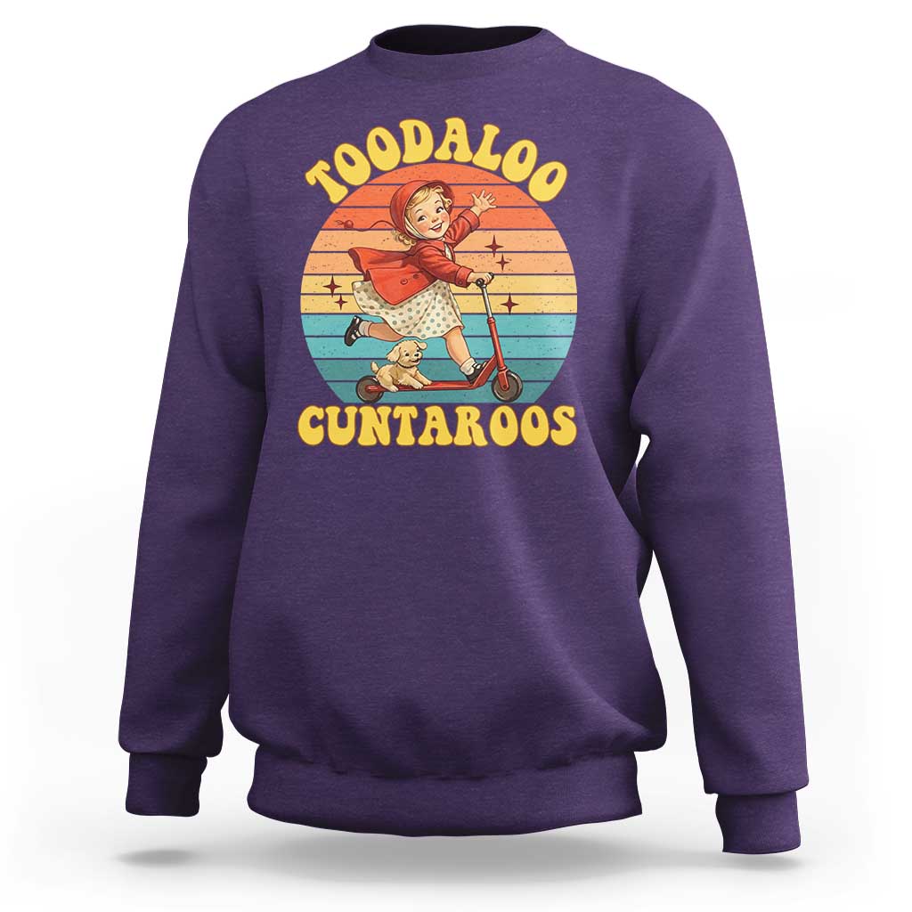 Toodaloo Cuntaroos Sweatshirt Funny Roller Sassy Girl Sarcastic Humor
