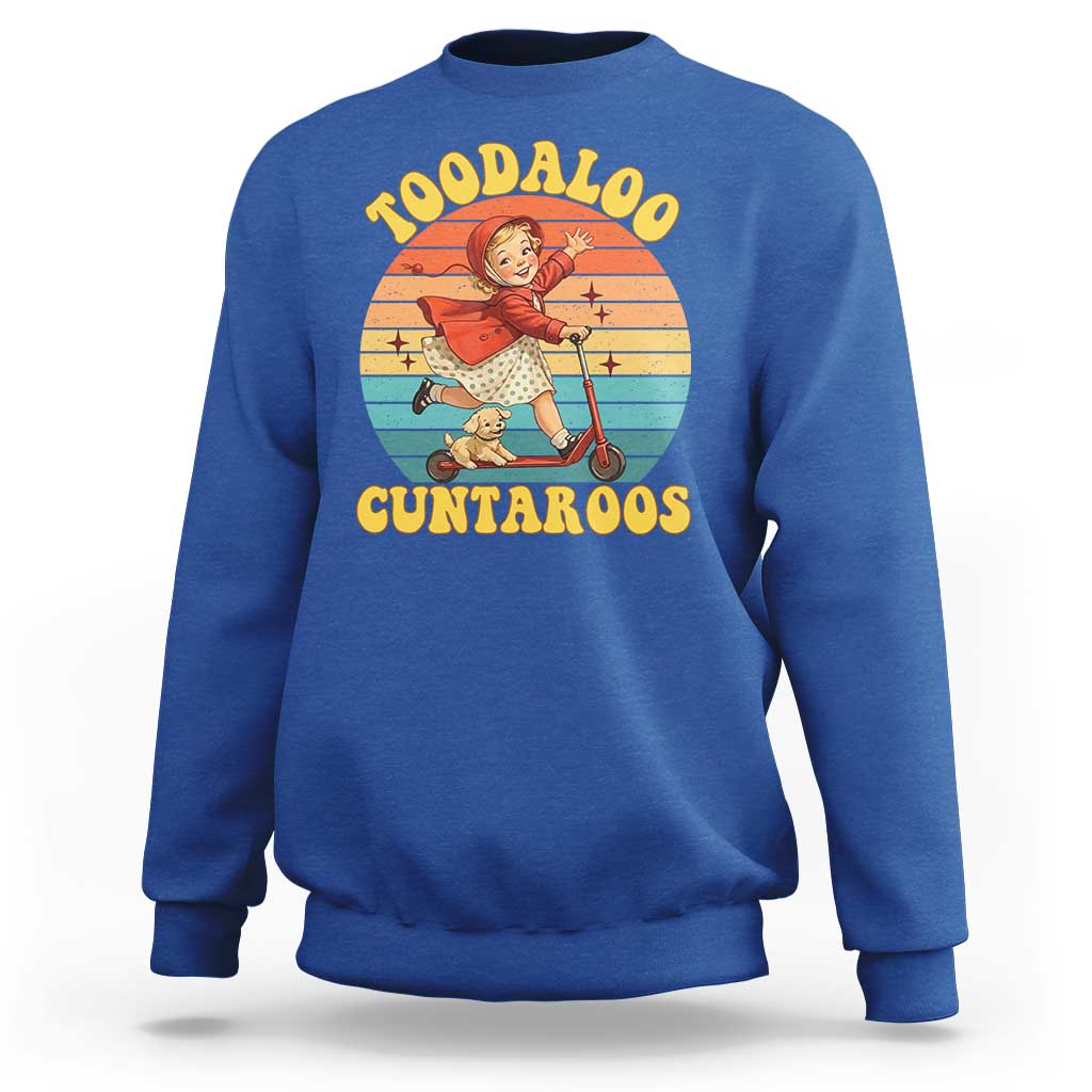 Toodaloo Cuntaroos Sweatshirt Funny Roller Sassy Girl Sarcastic Humor