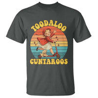 Toodaloo Cuntaroos T Shirt Funny Roller Sassy Girl Sarcastic Humor
