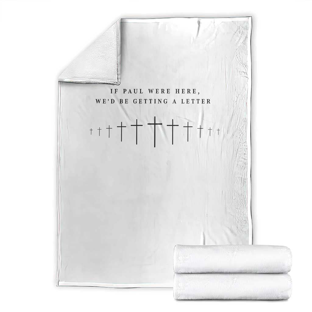 If Paul were Here We'd Be Getting A Letter Throw Blanket Funny Christian Humor