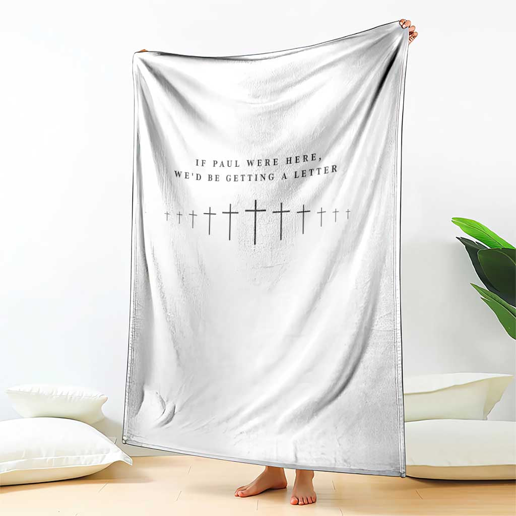 If Paul were Here We'd Be Getting A Letter Throw Blanket Funny Christian Humor