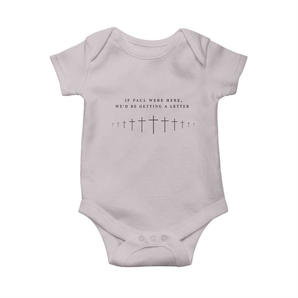 If Paul were Here We'd Be Getting A Letter Baby Onesie Funny Christian Humor