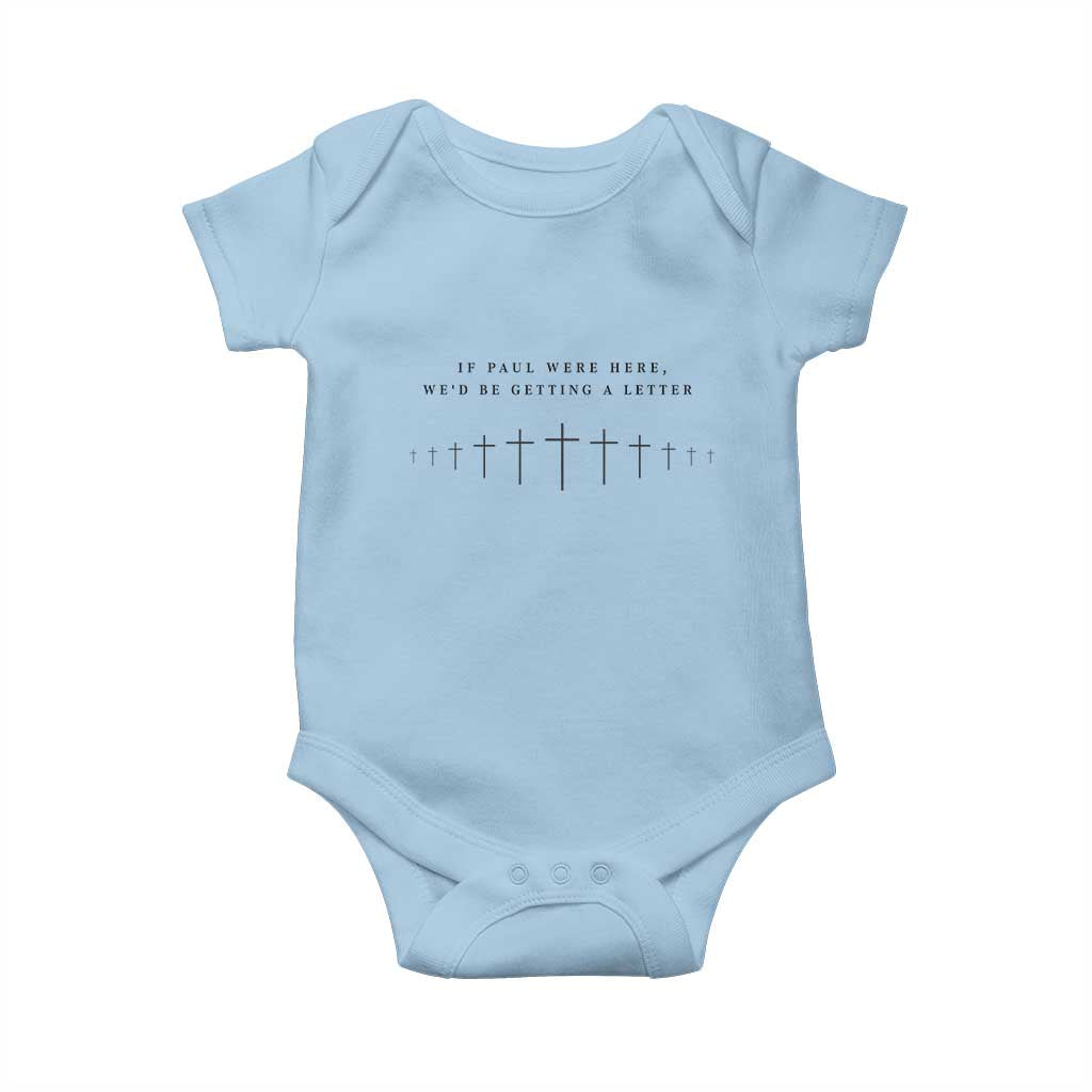 If Paul were Here We'd Be Getting A Letter Baby Onesie Funny Christian Humor