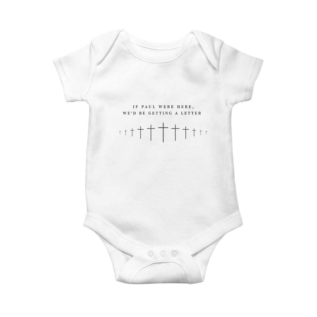If Paul were Here We'd Be Getting A Letter Baby Onesie Funny Christian Humor