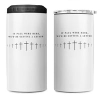 If Paul were Here We'd Be Getting A Letter 4 in 1 Can Cooler Tumbler Funny Christian Humor