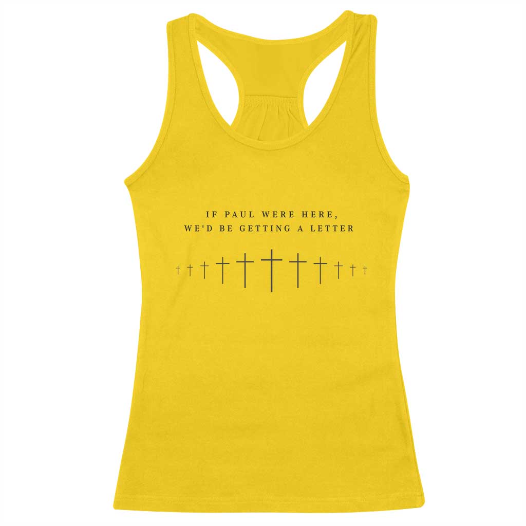 If Paul were Here We'd Be Getting A Letter Racerback Tank Top Funny Christian Humor