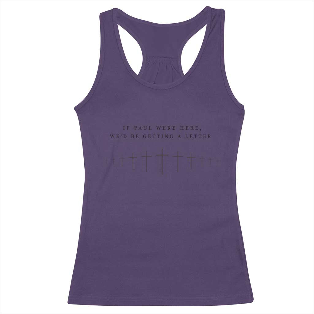 If Paul were Here We'd Be Getting A Letter Racerback Tank Top Funny Christian Humor