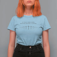 If Paul were Here We'd Be Getting A Letter T Shirt For Women Funny Christian Humor