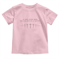 If Paul were Here We'd Be Getting A Letter Toddler T Shirt Funny Christian Humor