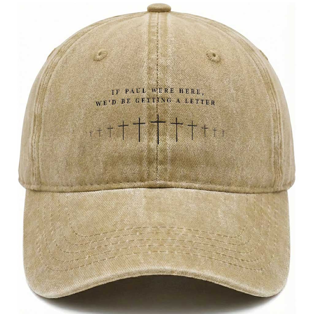 If Paul were Here We'd Be Getting A Letter Washed Cotton Baseball Cap Funny Christian Humor