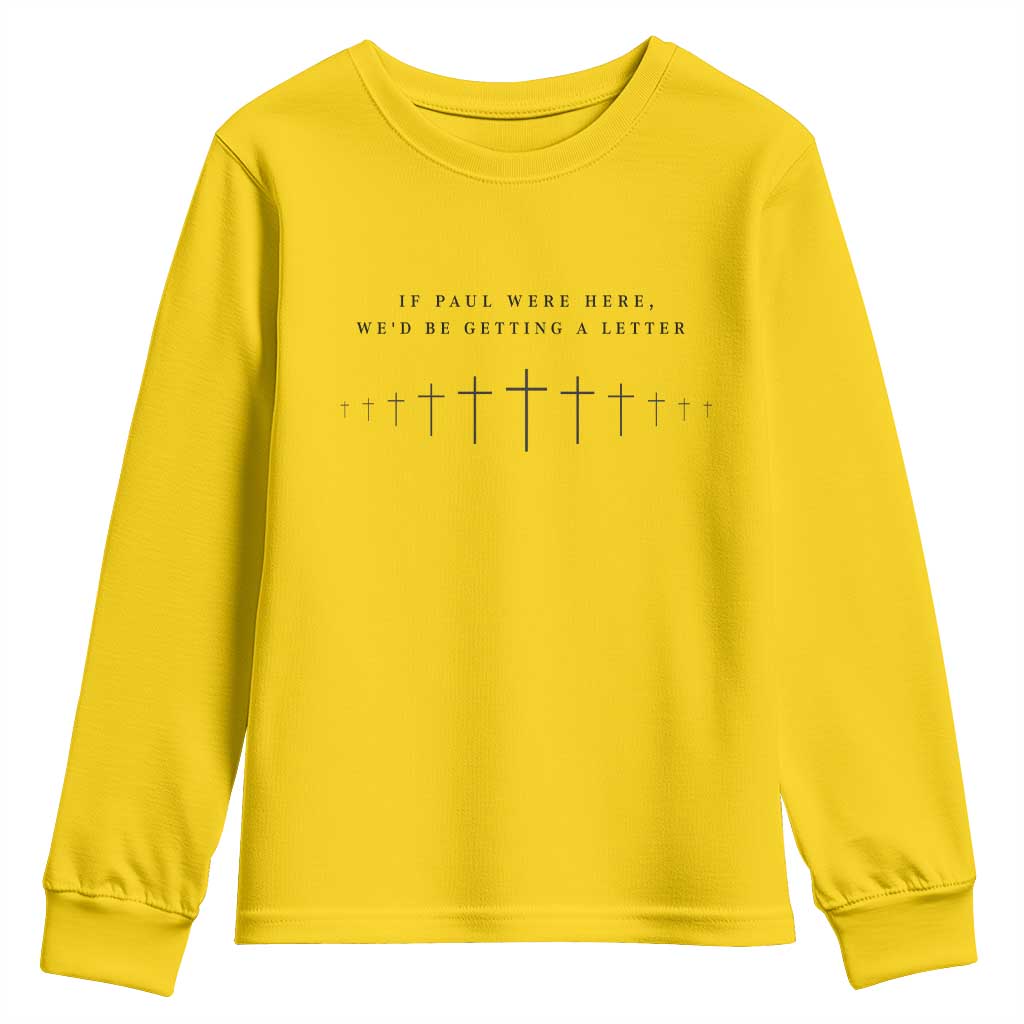 If Paul were Here We'd Be Getting A Letter Youth Sweatshirt Funny Christian Humor