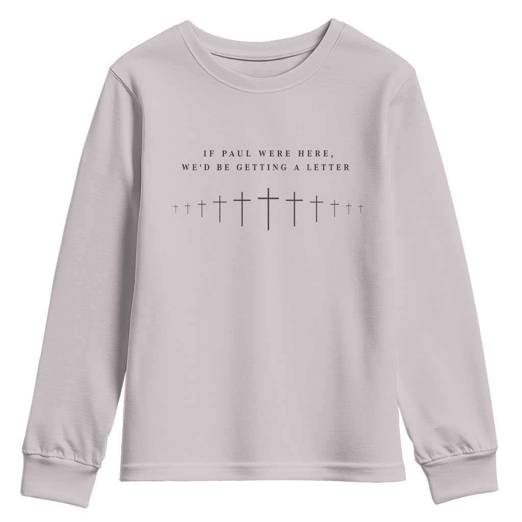 If Paul were Here We'd Be Getting A Letter Youth Sweatshirt Funny Christian Humor