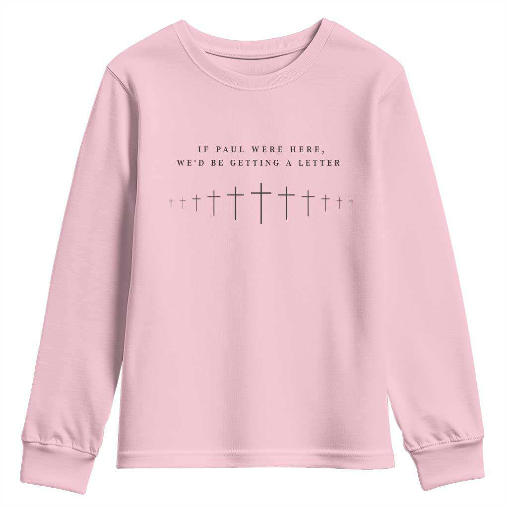 If Paul were Here We'd Be Getting A Letter Youth Sweatshirt Funny Christian Humor