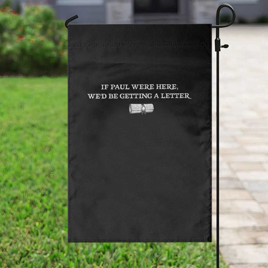 If Paul were Here We'd Be Getting A Letter Joke Garden Flag Funny Christian Sarcastic Humor