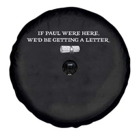 If Paul were Here We'd Be Getting A Letter Joke Spare Tire Cover Funny Christian Sarcastic Humor