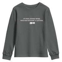 If Paul were Here We'd Be Getting A Letter Joke Youth Sweatshirt Funny Christian Sarcastic Humor