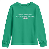 If Paul were Here We'd Be Getting A Letter Joke Youth Sweatshirt Funny Christian Sarcastic Humor
