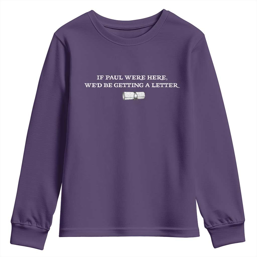 If Paul were Here We'd Be Getting A Letter Joke Youth Sweatshirt Funny Christian Sarcastic Humor