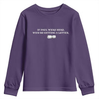 If Paul were Here We'd Be Getting A Letter Joke Youth Sweatshirt Funny Christian Sarcastic Humor