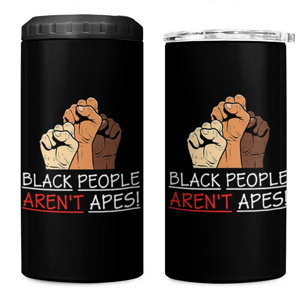 Black People Aren't Apes 4 in 1 Can Cooler Tumbler Anti-Racist Statement
