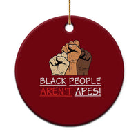 Black People Aren't Apes Ceramic Ornament Anti-Racist Statement