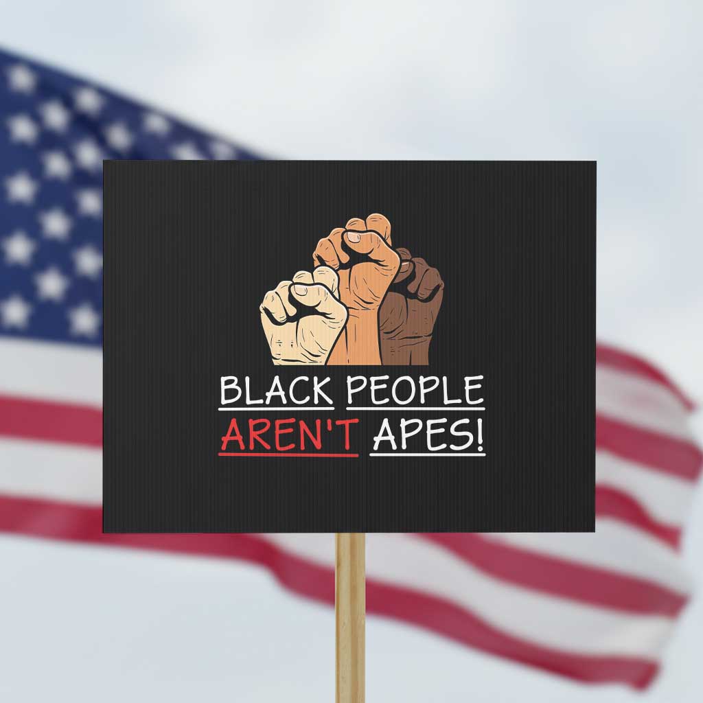 Black People Aren't Apes Protest Sign Anti-Racist Statement