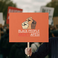 Black People Aren't Apes Protest Sign Anti-Racist Statement