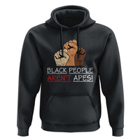 Black People Aren't Apes Hoodie Anti-Racist Statement