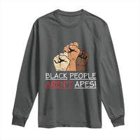Black People Aren't Apes Long Sleeve Shirt Anti-Racist Statement