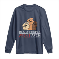 Black People Aren't Apes Long Sleeve Shirt Anti-Racist Statement