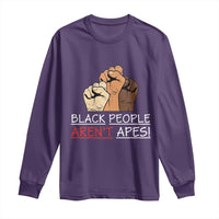 Black People Aren't Apes Long Sleeve Shirt Anti-Racist Statement