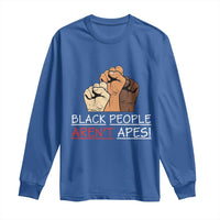 Black People Aren't Apes Long Sleeve Shirt Anti-Racist Statement