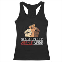 Black People Aren't Apes Racerback Tank Top Anti-Racist Statement