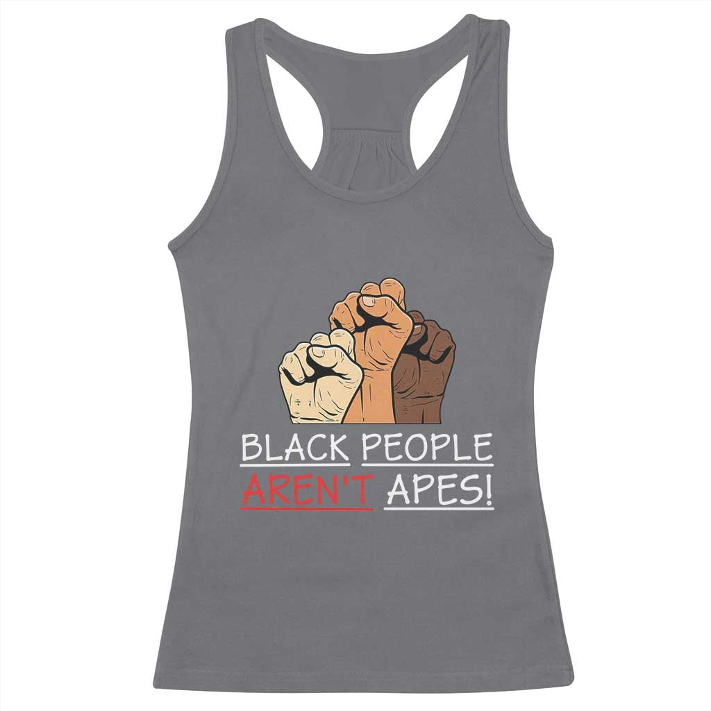Black People Aren't Apes Racerback Tank Top Anti-Racist Statement