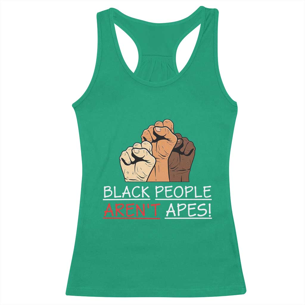 Black People Aren't Apes Racerback Tank Top Anti-Racist Statement