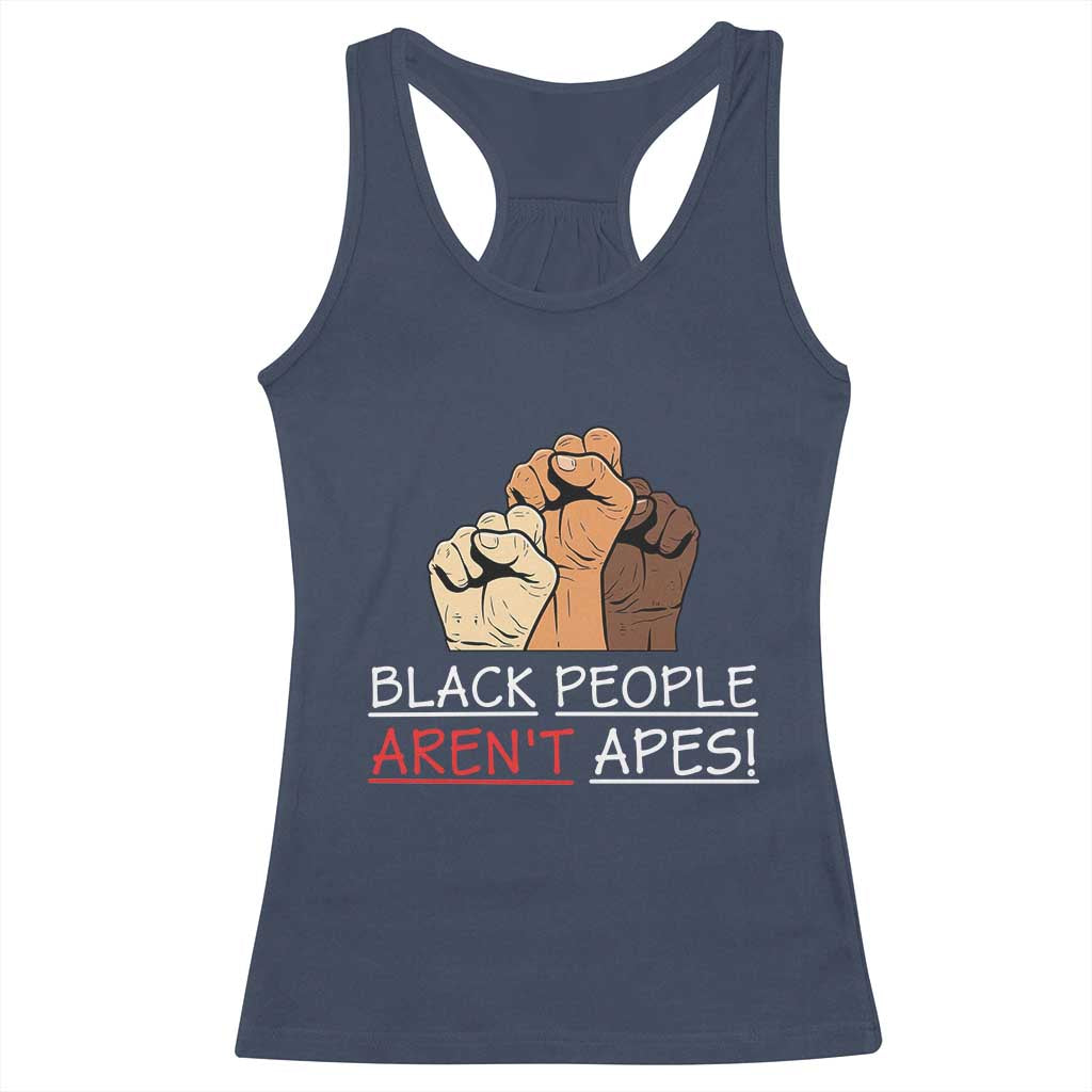 Black People Aren't Apes Racerback Tank Top Anti-Racist Statement