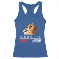 Black People Aren't Apes Racerback Tank Top Anti-Racist Statement