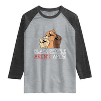 Black People Aren't Apes Raglan Shirt Anti-Racist Statement