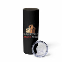 Black People Aren't Apes Skinny Tumbler Anti-Racist Statement