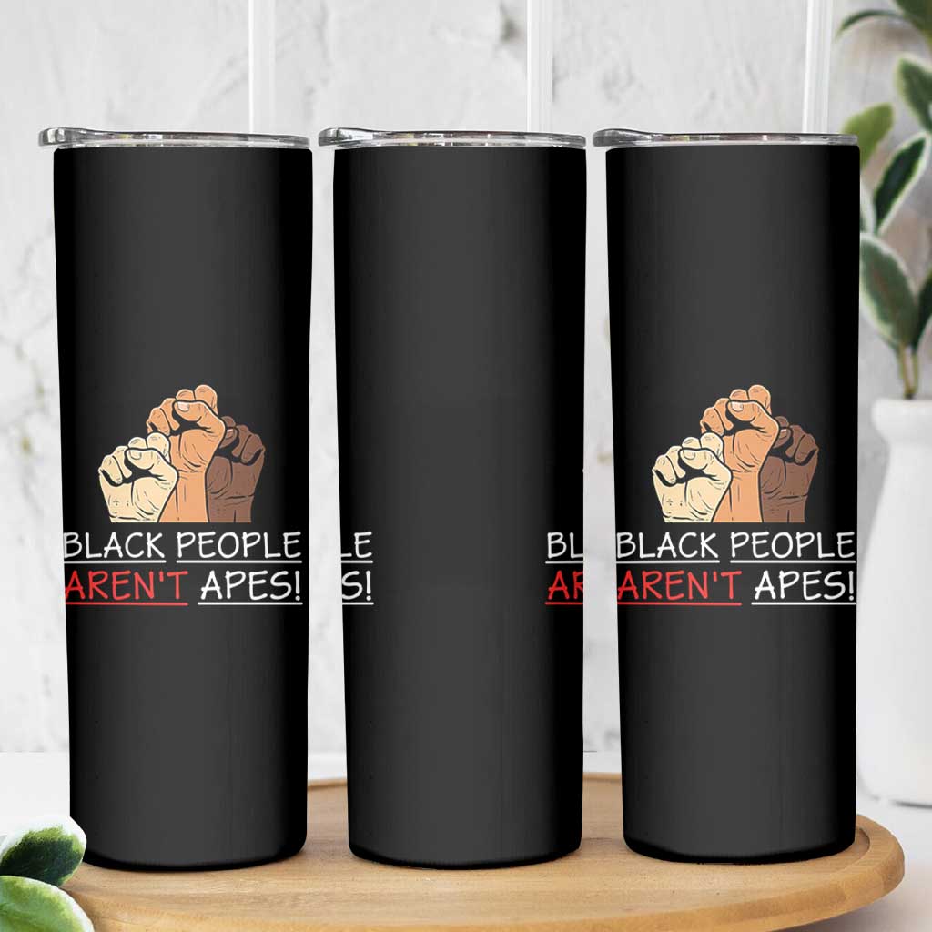 Black People Aren't Apes Skinny Tumbler Anti-Racist Statement