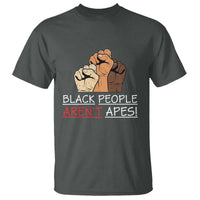 Black People Aren't Apes T Shirt Anti-Racist Statement