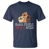Black People Aren't Apes T Shirt Anti-Racist Statement