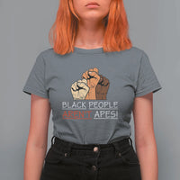 Black People Aren't Apes T Shirt For Women Anti-Racist Statement