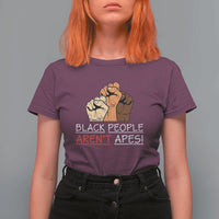 Black People Aren't Apes T Shirt For Women Anti-Racist Statement