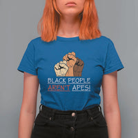 Black People Aren't Apes T Shirt For Women Anti-Racist Statement