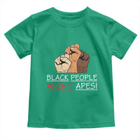 Black People Aren't Apes Toddler T Shirt Anti-Racist Statement