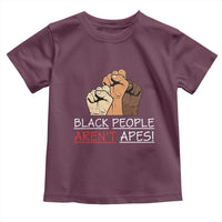 Black People Aren't Apes Toddler T Shirt Anti-Racist Statement
