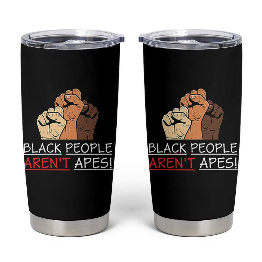 Black People Aren't Apes Tumbler Cup Anti-Racist Statement